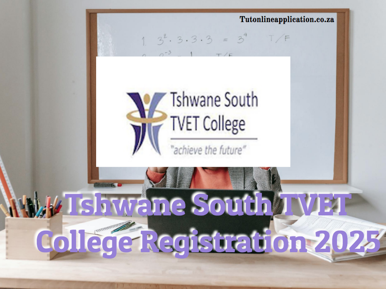 Tshwane South TVET College Registration 2025 TUT Online Applications 2024